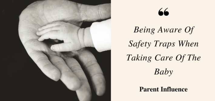 Being Aware Of Safety Traps When Taking Care Of The Baby