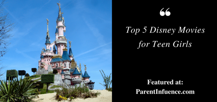 Top 5 Disney Movies for Teen Girls