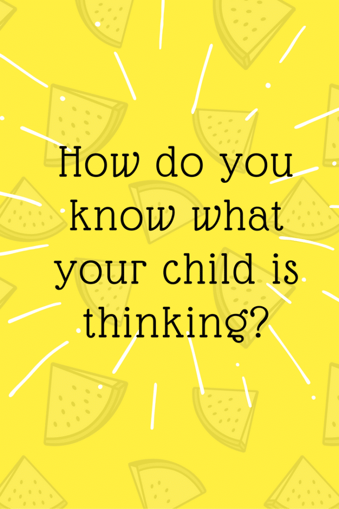 How Do You Know What Your Child Is Thinking
