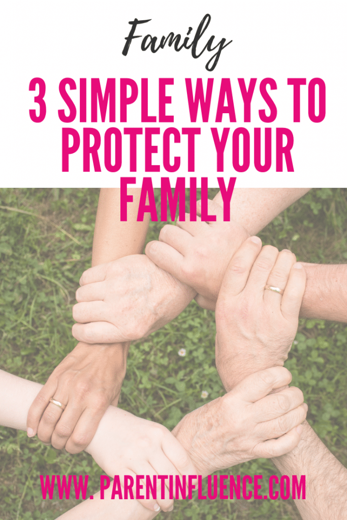 3 Simple Ways to Protect Your Family
