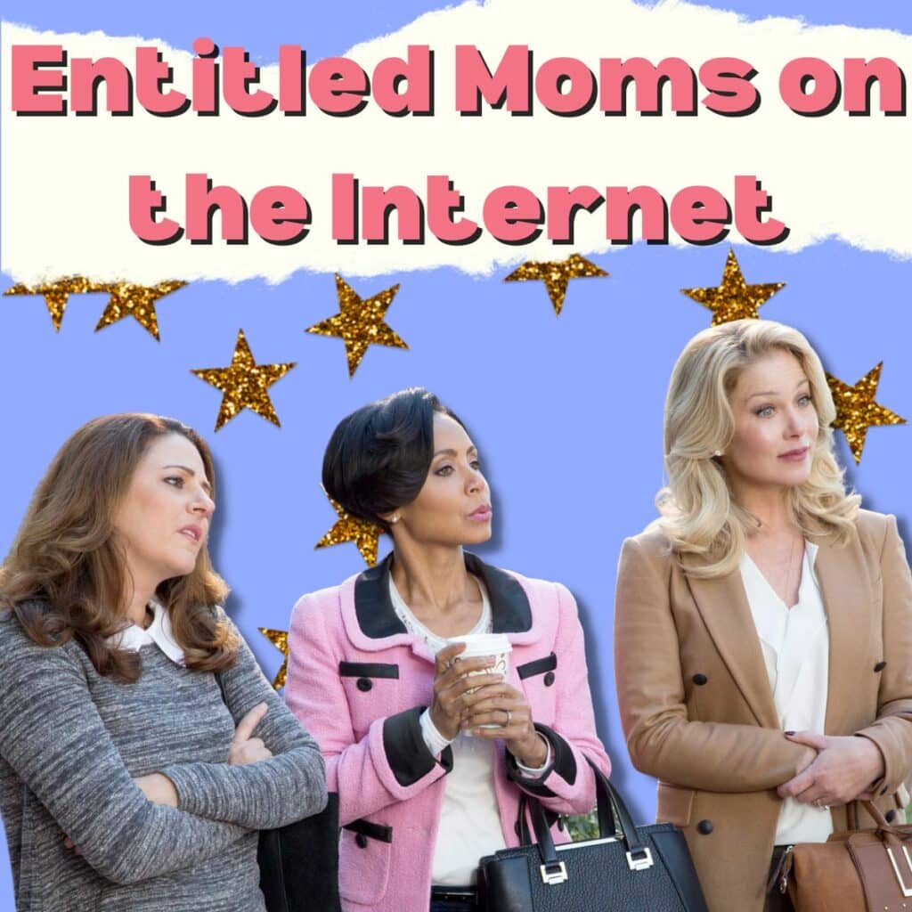 These Entitled Moms Want It All And They Want It Now